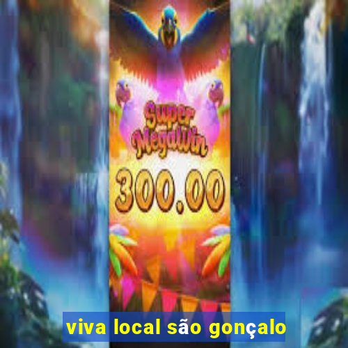 viva local são gonçalo